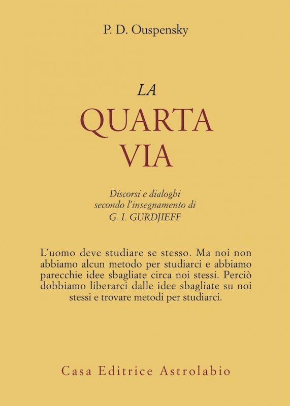 La quarta via. Discorsi e dialoghi secondo l'insegnamento di G. I. Gurdjieff