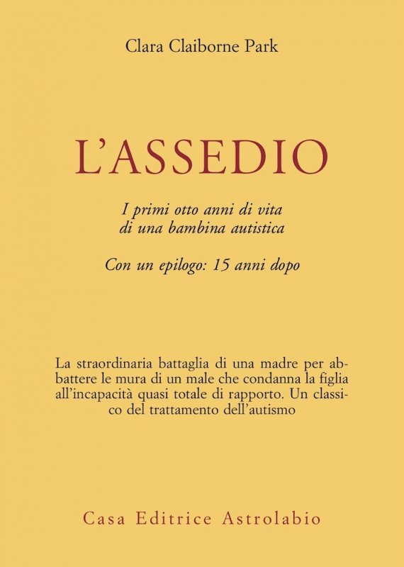 L'assedio. I primi cinque anni di vita di una bambina autistica con un epilogo: quindici anni dopo