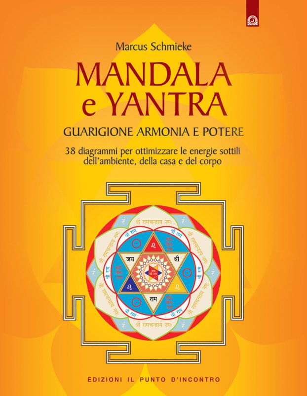 Yantra. Mandala di guarigione, armonia e potere. Strumenti di correzione delle energie per l'ambiente, la casa e la salute