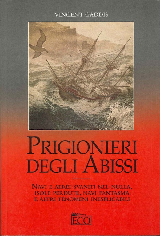 Prigionieri degli abissi. Navi e aerei svaniti nel nulla, isole perdute, navi fantasma e altri fenomeni inesplicabili