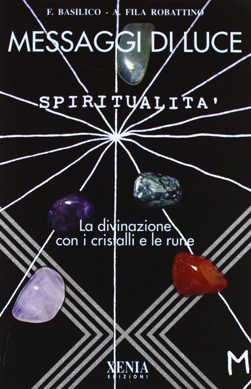 Messaggi di luce. La divinazione con i cristalli e le rune