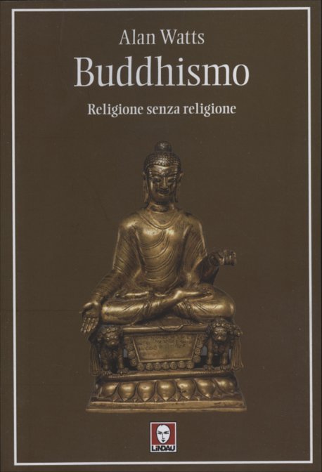Buddhismo. La religione della non-religione
