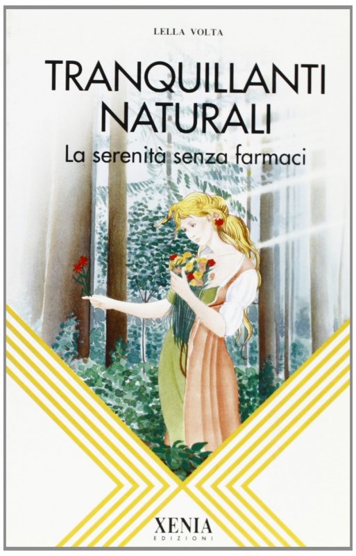 Tranquillanti naturali. La serenità senza farmaci