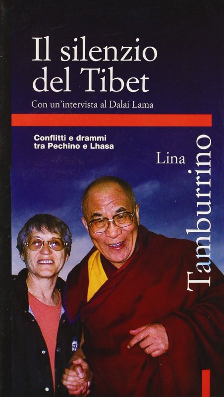 Il silenzio del Tibet. Con un'intervista al Dalai lama. Conflitti e drammi tra Pechino e Lhasa