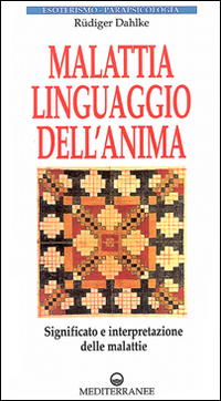 Malattia, linguaggio dell'anima. Significato e interpretazione delle malattie