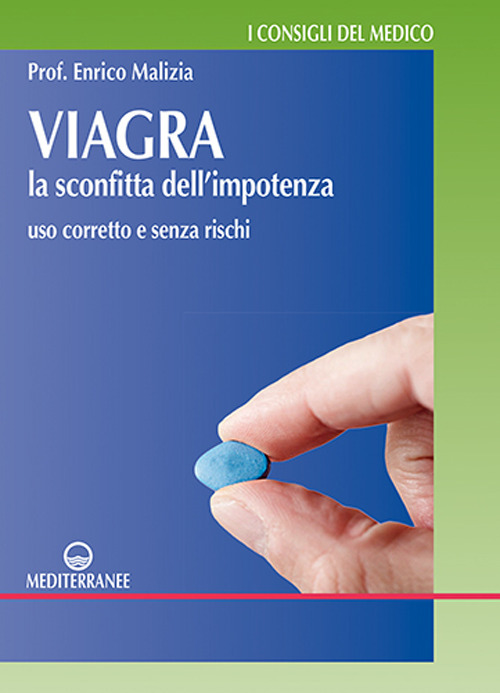 Viagra. La sconfitta dell'impotenza. Uso corretto e senza rischi