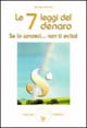 Le 7 leggi del denaro. Se lo conosci... non ti evita!