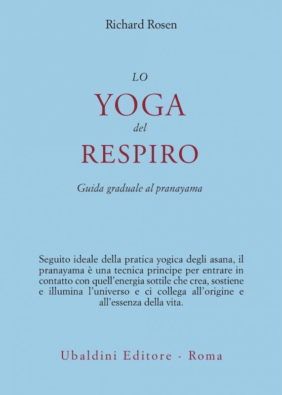 Lo yoga del respiro. Guida graduale al pranayama