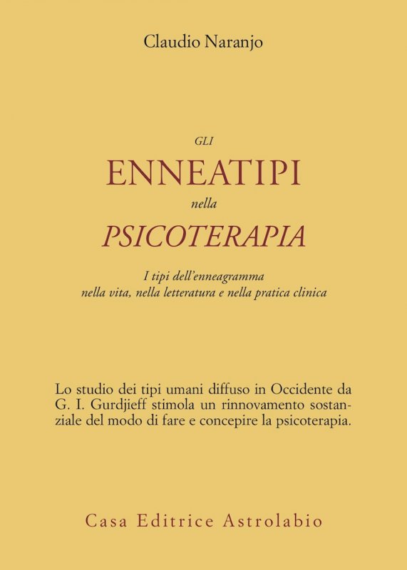 Gli enneatipi in psicoterapia. I tipi dell'enneagramma nella vita, nella letteratura e nella pratica clinica