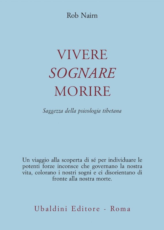 Vivere, sognare, morire. Saggezza della psicologia tibetana