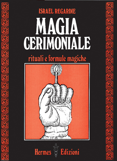 Magia cerimoniale. Rituali e formule magiche