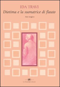 Diotima e la suonatrice di flauto. Atto tragico
