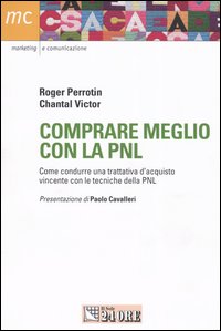 Comprare meglio con la PNL. Come condurre una trattativa d'acquisto vincente con le tecniche della PNL