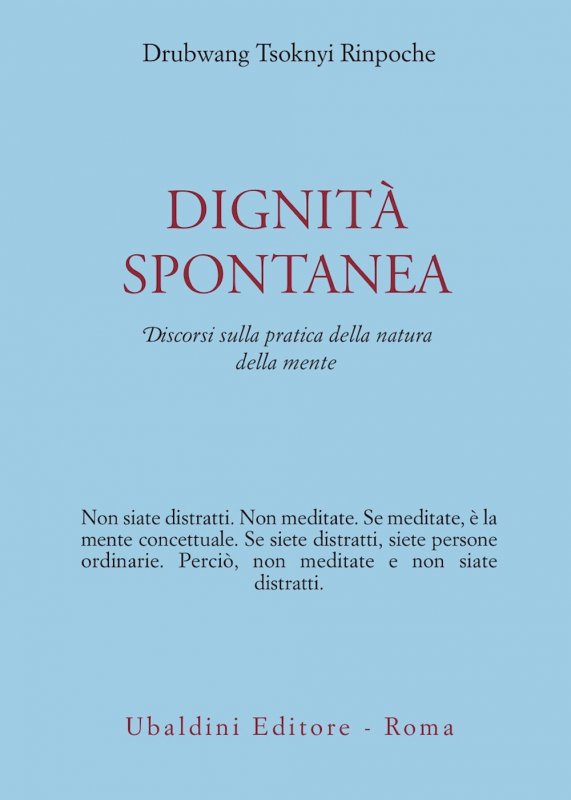 Dignità spontanea. Discorsi sulla pratica della natura della mente
