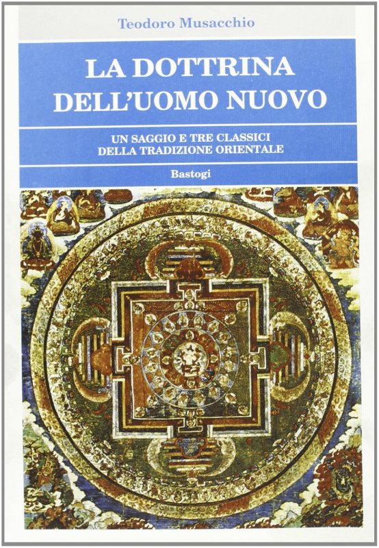 La dottrina dell'uomo nuovo. Un saggio e tre classici della tradizione orientale