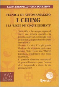 I Ching. Tecnica di automassaggio e la legge dei cinque elementi