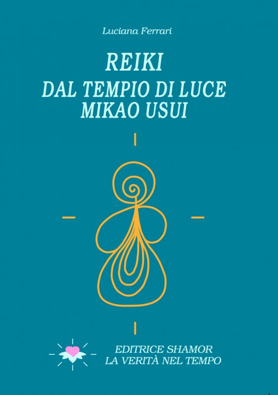 Reiki. Dal tempio di luce. Mikao Usui