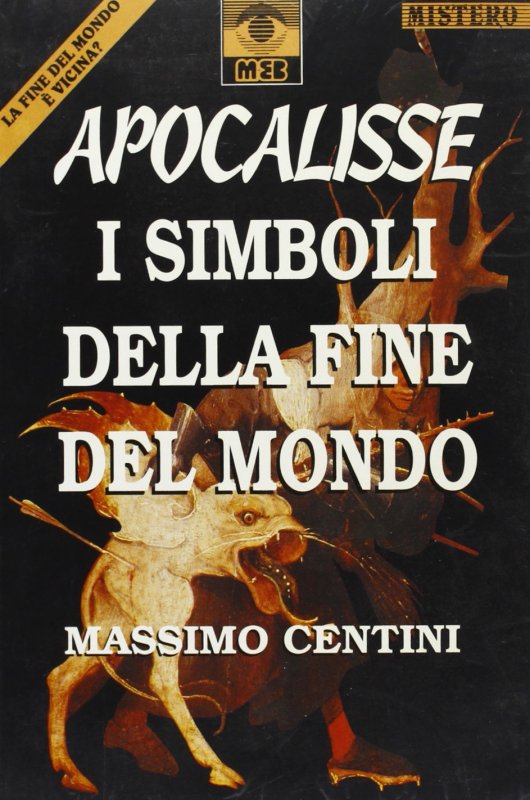 Apocalisse. I simboli della fine del mondo
