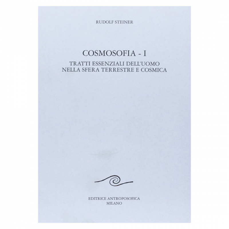 Cosmosofia. Vol. 1: Tratti essenziali dell'Uomo nella sfera terrestre e cosmica