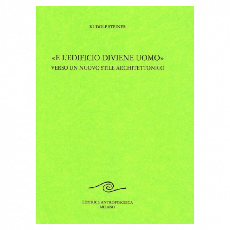 E l'edificio diviene uomo. Verso un nuovo stile architettonico