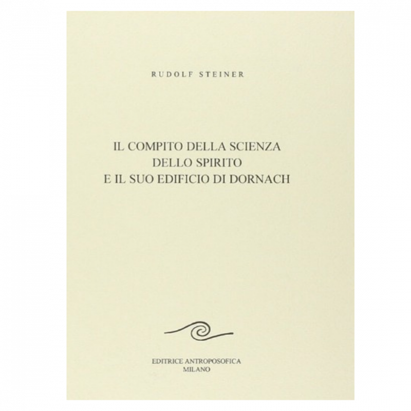 Il compito della scienza dello spirito e il suo edificio di Dornach