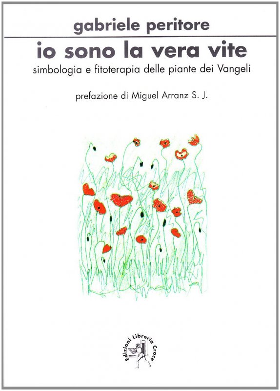 Io sono la vera vite. Simbologia e fitoterapia delle piante dei vangeli