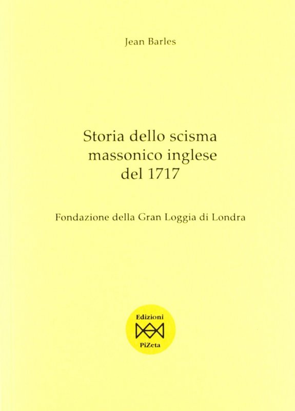 Storia dello scisma massonico inglese del 1717. Fondazione della gran loggia di Londra