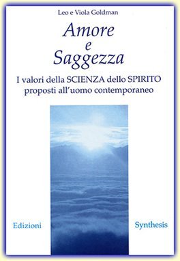 Amore e saggezza. I valori della scienza dello spirito proposti all'uomo contemporaneo