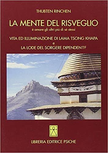 La mente del risveglio. Vita ed illuminazione di lama Tsong Khapa