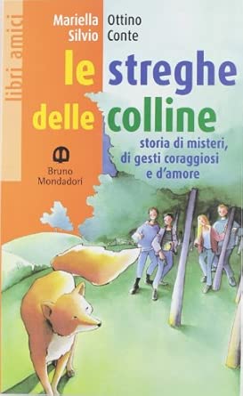 Streghe delle colline. storia di misteri, di gesti coraggi (le)