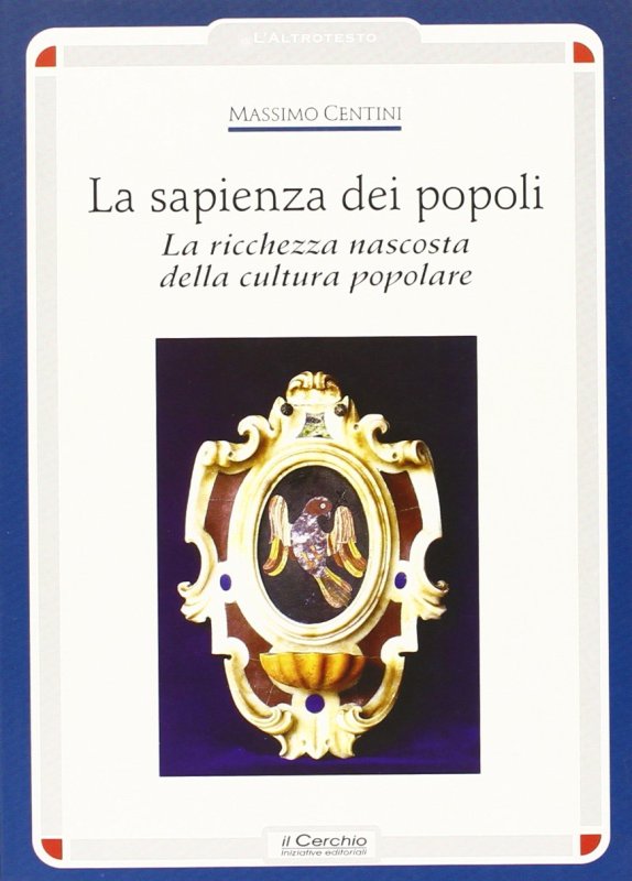 La sapienza dei popoli. La ricchezza nascosta della cultura popolare