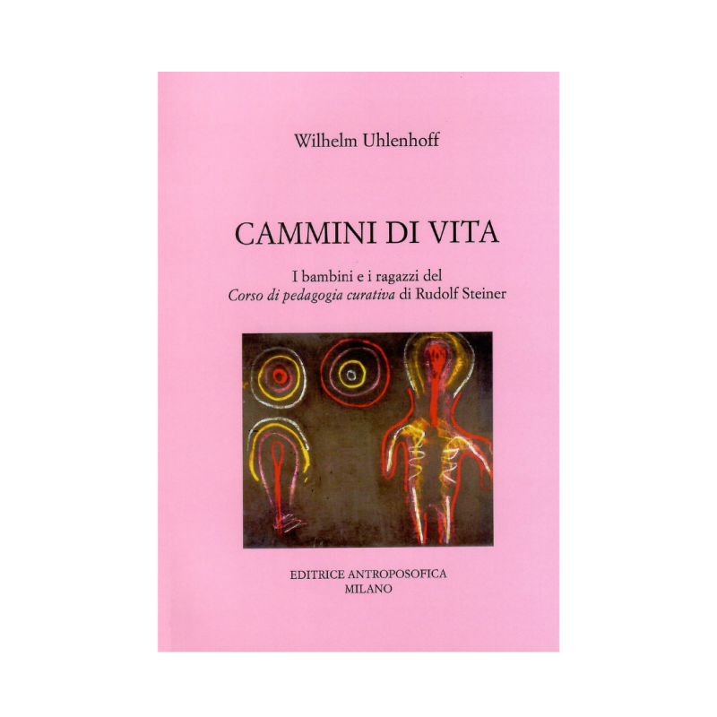 Cammini di vita. I bambini e i ragazzi del corso di pedagogia curativa di Rudolf Steiner
