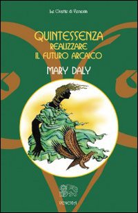 Quintessenza... Realizzare il futuro arcaico