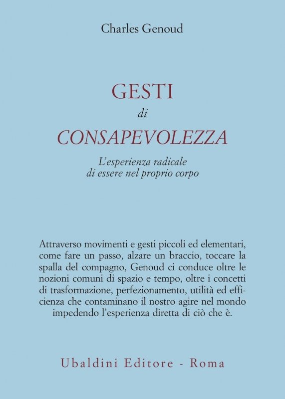 Gesti di consapevolezza. L'esperienza radicale di essere nel proprio corpo