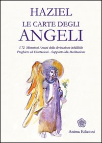 Le carte degli angeli. I 72 misteriosi arcani della divinazione infallibile. Preghiere ed esortazioni. Supporto alla meditazione