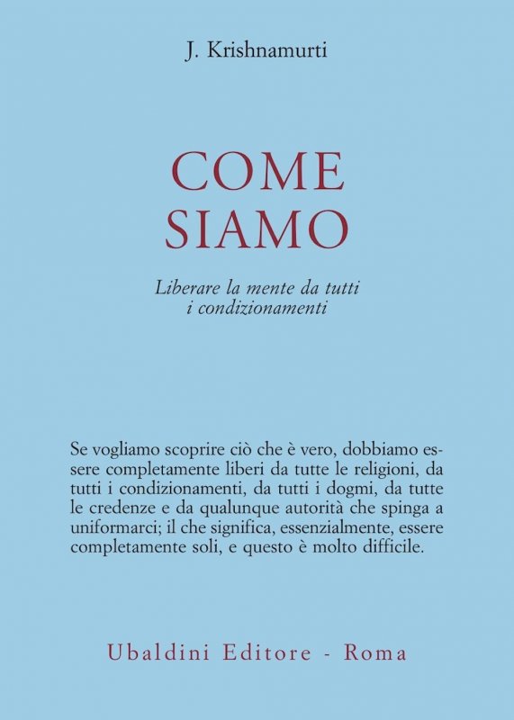 Come siamo. Liberare la mente da tutti i condizionamenti