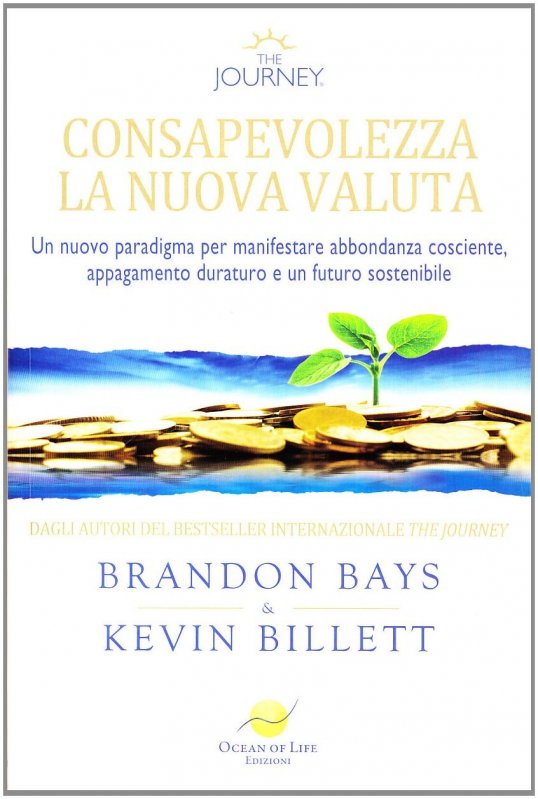 Consapevolezza. La nuova valuta. Manifestare cosciente, abbondanza etica in un'era di minaccia globale