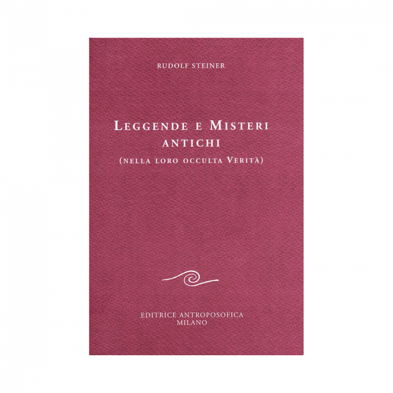 Leggende e misteri antichi (nella loro occulta verità)