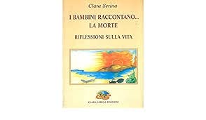I bambini raccontano... la morte. Riflessioni sulla vita