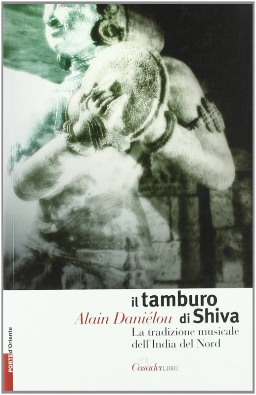 Il tamburo di Shiva. La tradizione musicale dell'India del nord