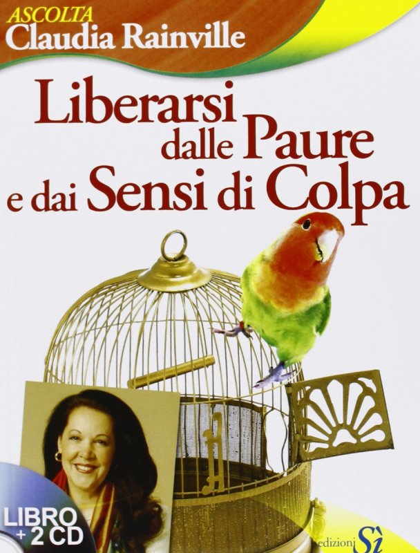 Liberarsi dalle paure e dai sensi di colpa