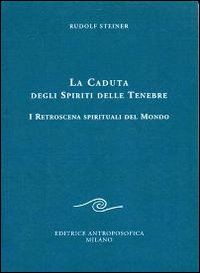 La caduta degli spiriti delle tenebre. I retroscena spirituali del mondo