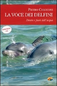 La voce dei delfini. Dentro e fuori dall'acqua