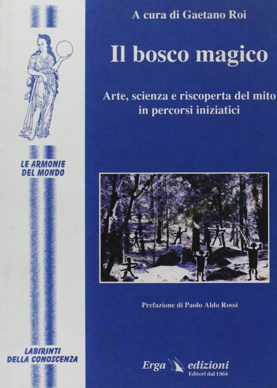 Il bosco magico: arte, scienza e riscoperta del mito in percorsi iniziatici