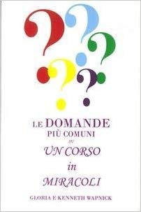 Domande piu comuni su un corso in miracoli (le)