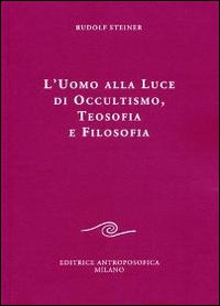 L'uomo alla luce di occultismo, teosofia e filosofia