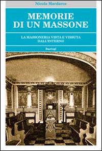 Memorie di un massone. La massoneria vista e vissuta dall'interno