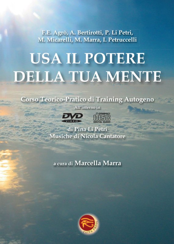 Usa il potere della tua mente. Corso teorico-pratico di training autogeno e DVD