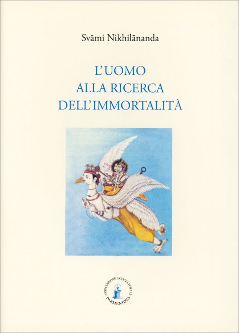 L'uomo alla ricerca dell'immortalità. Testimonianze dalle scriture indù