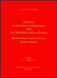 Impulsi scientifico-spirituali per lo sviluppo della fisica. Vol. 2: Secondo corso di scienze naturali. Calore e materia